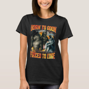 Geboren om te gaan Gedwongen om te rand Grappige A T-shirt