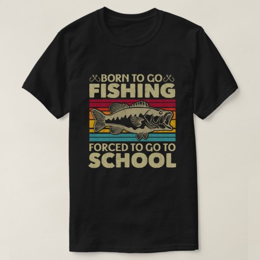Geboren om te gaan Gevist gedwongen naar school te T-shirt (Design voorkant)