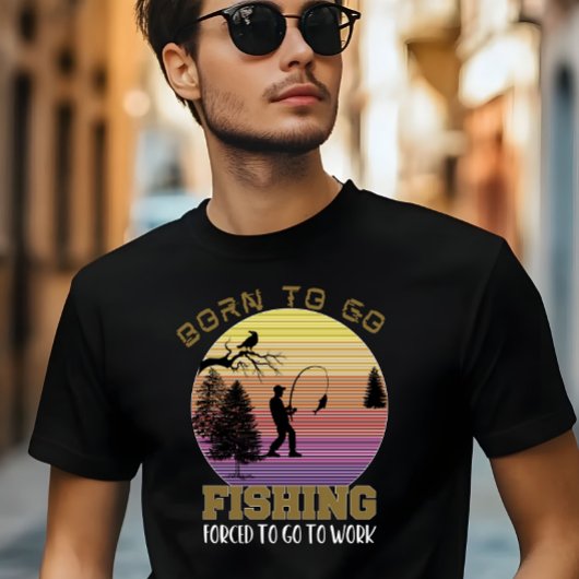Geboren om te gaan, Gevist om te gaan werken T-shirt