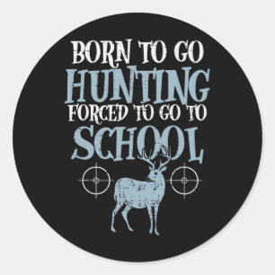 Geboren om te gaan jagen gedwongen school grappige ronde sticker