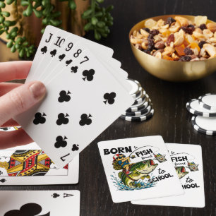 Geboren om te gaan vissen Gedwongen om naar school Pokerkaarten