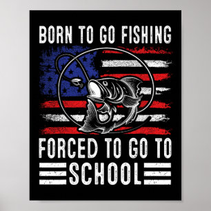 Geboren om te gaan vissen Gedwongen om naar school Poster