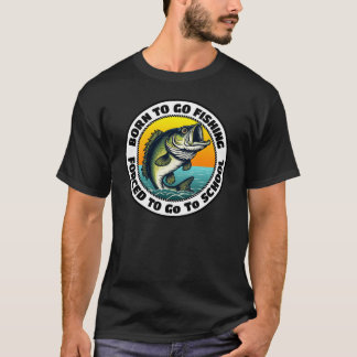 Geboren om te gaan vissen Gedwongen om naar school T-shirt