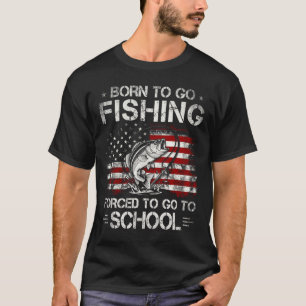 Geboren om te gaan vissen Gedwongen om naar school T-shirt