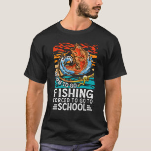 Geboren om te gaan vissen Gedwongen om naar school T-shirt