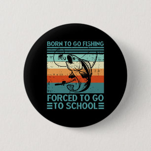 Geboren om te gaan vissen Geforceerde school grapp Ronde Button 5,7 Cm