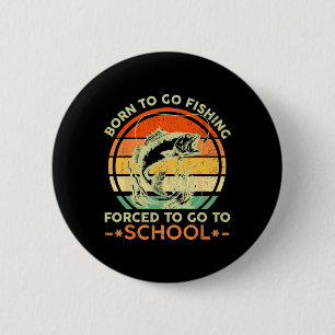 Geboren om te gaan vissen Geforceerde school grapp Ronde Button 5,7 Cm