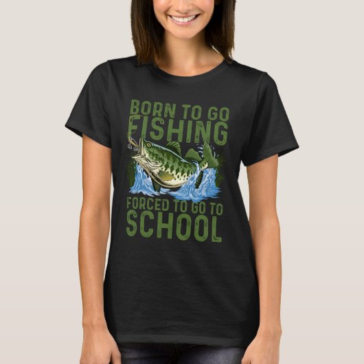 Geboren om te gaan vissen Geforceerde school grapp T-shirt (Voorkant)