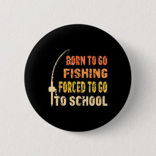 Geboren om te gaan vissen Grappige visser kleren  Ronde Button 5,7 Cm
