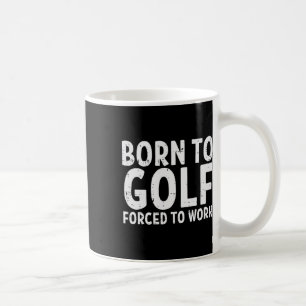 Geboren om te golfen dwangarbeid Grappig Golfen Go Koffiemok
