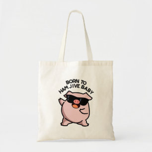 Geboren om te ham jiven baby grappige varkens grap tote bag