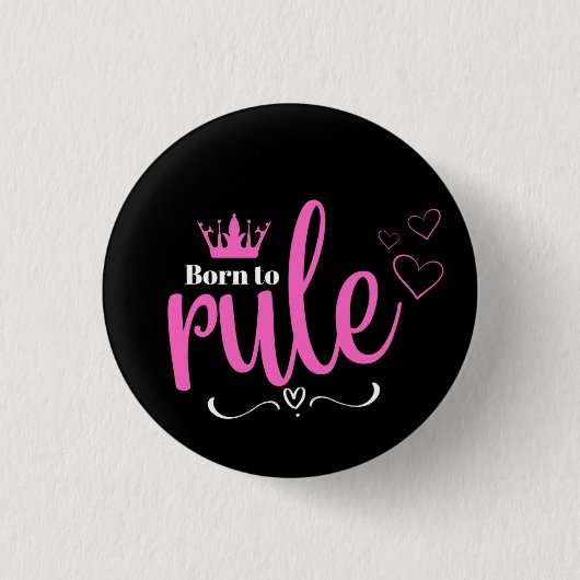 Geboren om te heersen  ronde button 3,2 cm (Voorkant)
