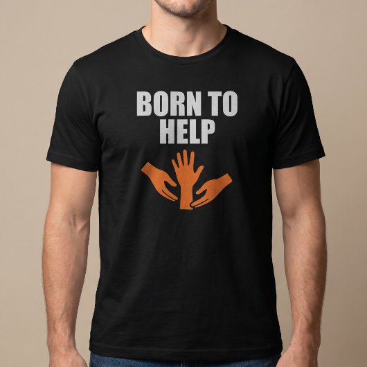 Geboren om te helpen t-shirt