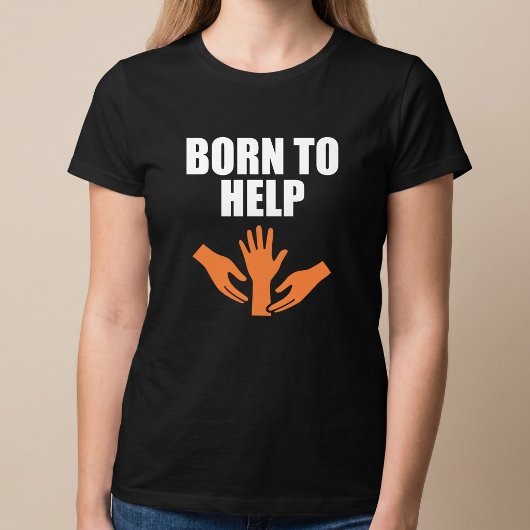 Geboren om te Helpen T-shirt