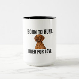Geboren om te jagen - Gefokt voor liefde Vizsla Mok