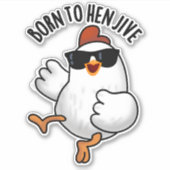 Geboren om te jagen grappige kip woordspeling sticker (Voorkant)