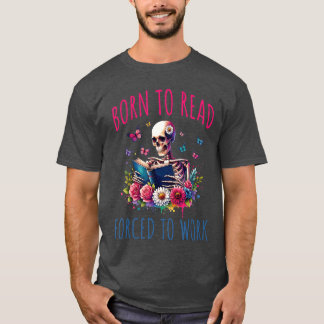 Geboren om te lezen en te werken Leesskelet Boekac T-shirt