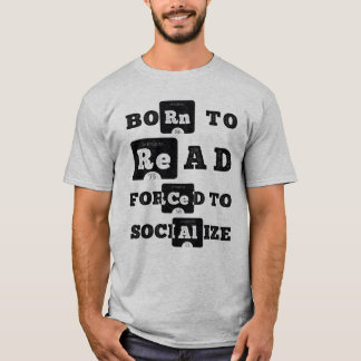Geboren om te lezen gedwongen om te socialiseren t-shirt