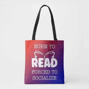 Geboren om te lezen Gedwongen om te socialiseren Tote Bag