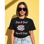 Geboren om te lezen, gedwongen om te werken | Bibl T-shirt