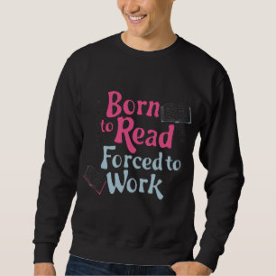 Geboren om te lezen, gedwongen om te werken - Book Trui