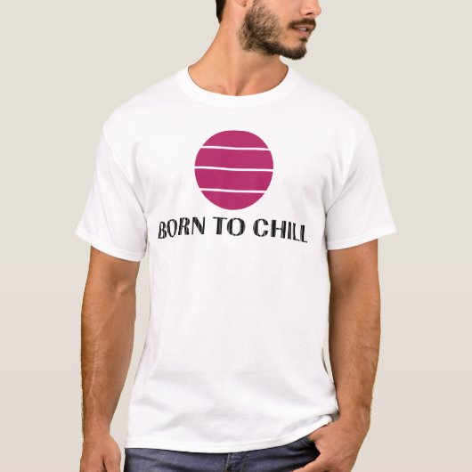Geboren om te Ontspannen T-shirt (Voorkant)