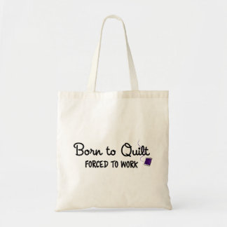 Geboren om te Quilten Gedwongen om te Werken, Grap Tote Bag