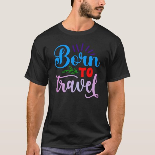 Geboren om te reizen t-shirt (Voorkant)