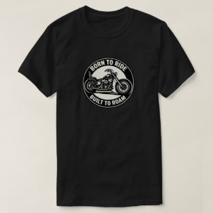 Geboren om te rijden, gebouwd om te zwerven Choppe T-shirt
