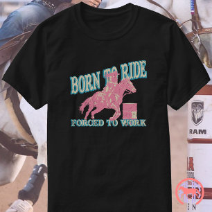 Geboren om te rijden, gedwongen om te werken Gra T-shirt