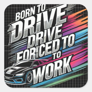 Geboren om te rijden, gedwongen om te werken – Gra Vierkante Sticker
