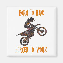 Geboren om te rijden gedwongen om te werken motors magneet