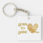 Geboren om te schijnen Acrylen sleutelhanger (voorkant)