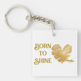 Geboren om te schitteren acryl sleutelhanger
