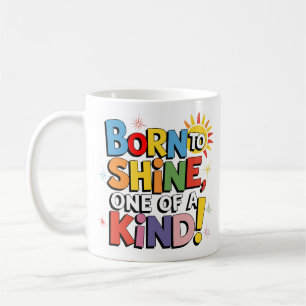 Geboren om te schitteren, One of a Kind! - Kleurri Koffiemok
