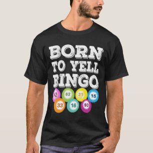 Geboren om te schreeuwen Bingo speler Lucky Nummer T-shirt