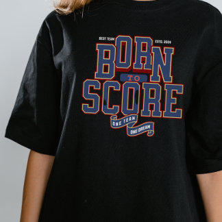 GEBOREN OM TE SCOREN, ÉÉN TEAM ÉÉN DROOM T-SHIRT