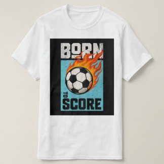 Geboren om te scoren T-shirt – Voetbalspeler Grafi