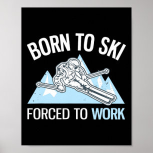 Geboren om te skiën Gedwongen om te werken Grappig Poster