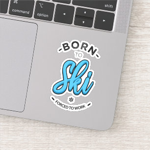 Geboren om te skiën gedwongen te werken sticker