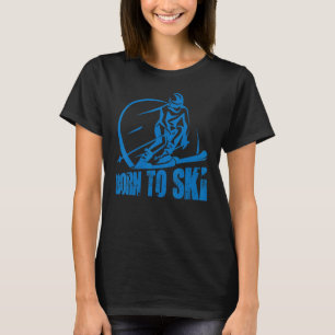 Geboren Om Te Skiën Wintersport Alpineskiën Skiër T-shirt