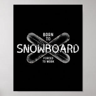 Geboren om te snowboarden gedwongen om te werken - poster