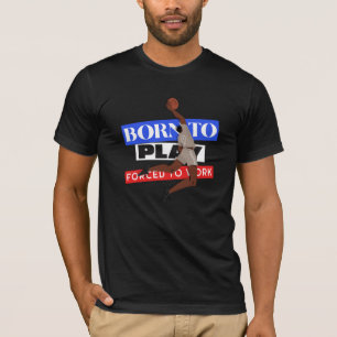 Geboren om te spelen, gedwongen om te werken t-shirt