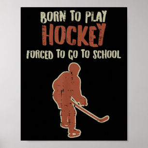 Geboren om te spelen Hockey Forced School Grappige Poster