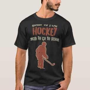 Geboren om te spelen Hockey Forced School Grappige T-shirt