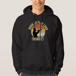 Geboren om te spelen Loud Trompet Retro Muziek cad Hoodie