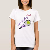 Geboren om te spelen, Tennis Ball en Racquet, Pers T-shirt (Voorkant)