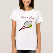 Geboren om te spelen, Tennis Ball en Racquet, Tren T-shirt (Voorkant)