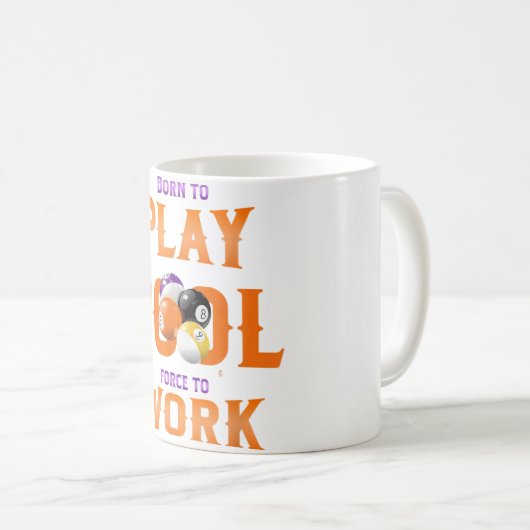 Geboren om te spelen zwembad gedwongen om te werke koffiemok (Voorkant rechts)