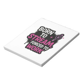 Geboren om te streamen, gedwongen om te werken Not Notitieblok
